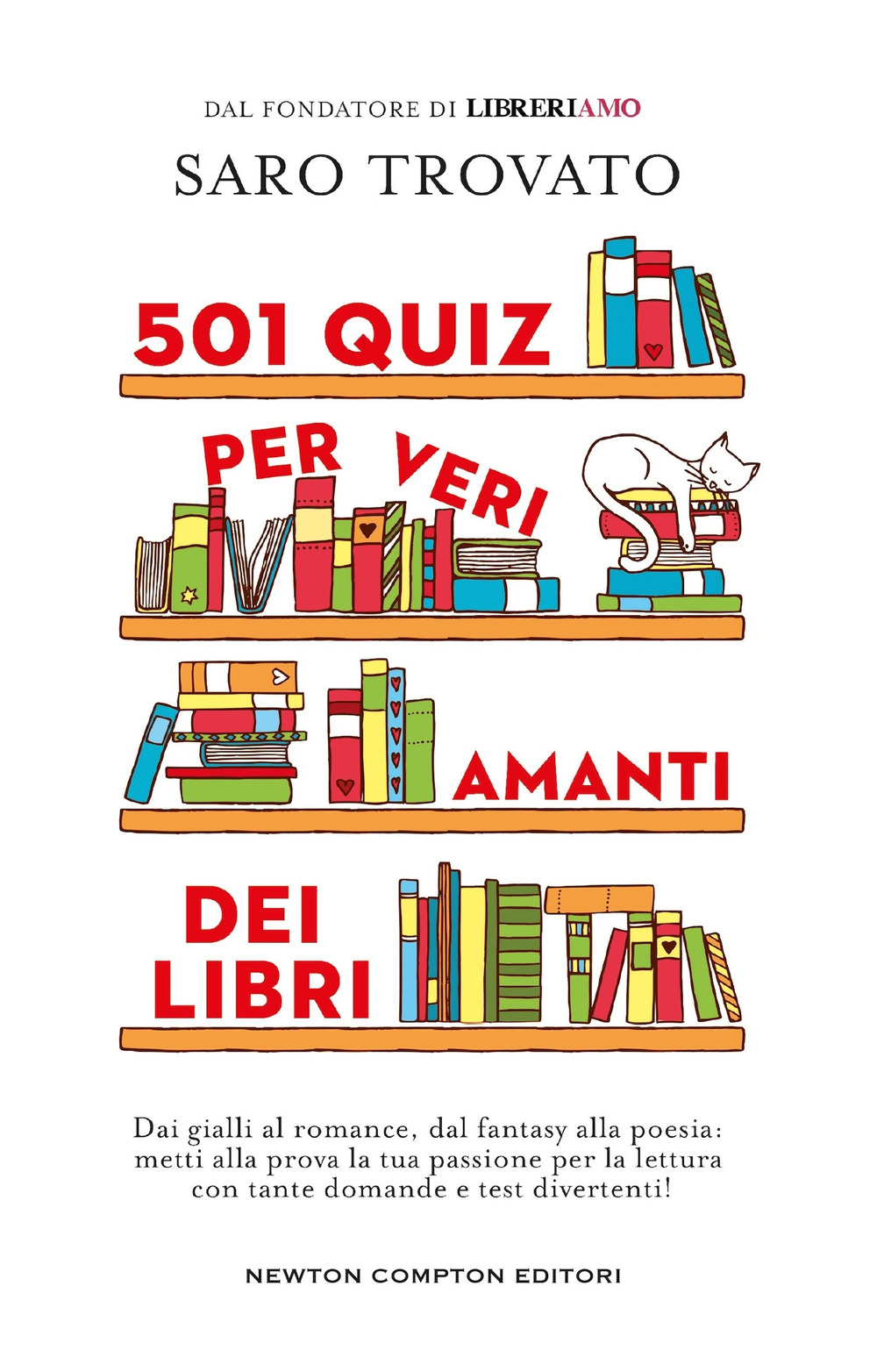 501 quiz per veri amanti dei libri. Dai gialli al romance, dal fantasy alla poesia: metti alla prova la tua passione per la lettura con tante domande e test divertenti!