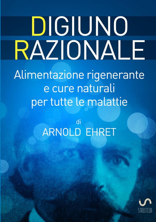 Digiuno razionale. Per il ringiovamento fisico, mentale e spirituale