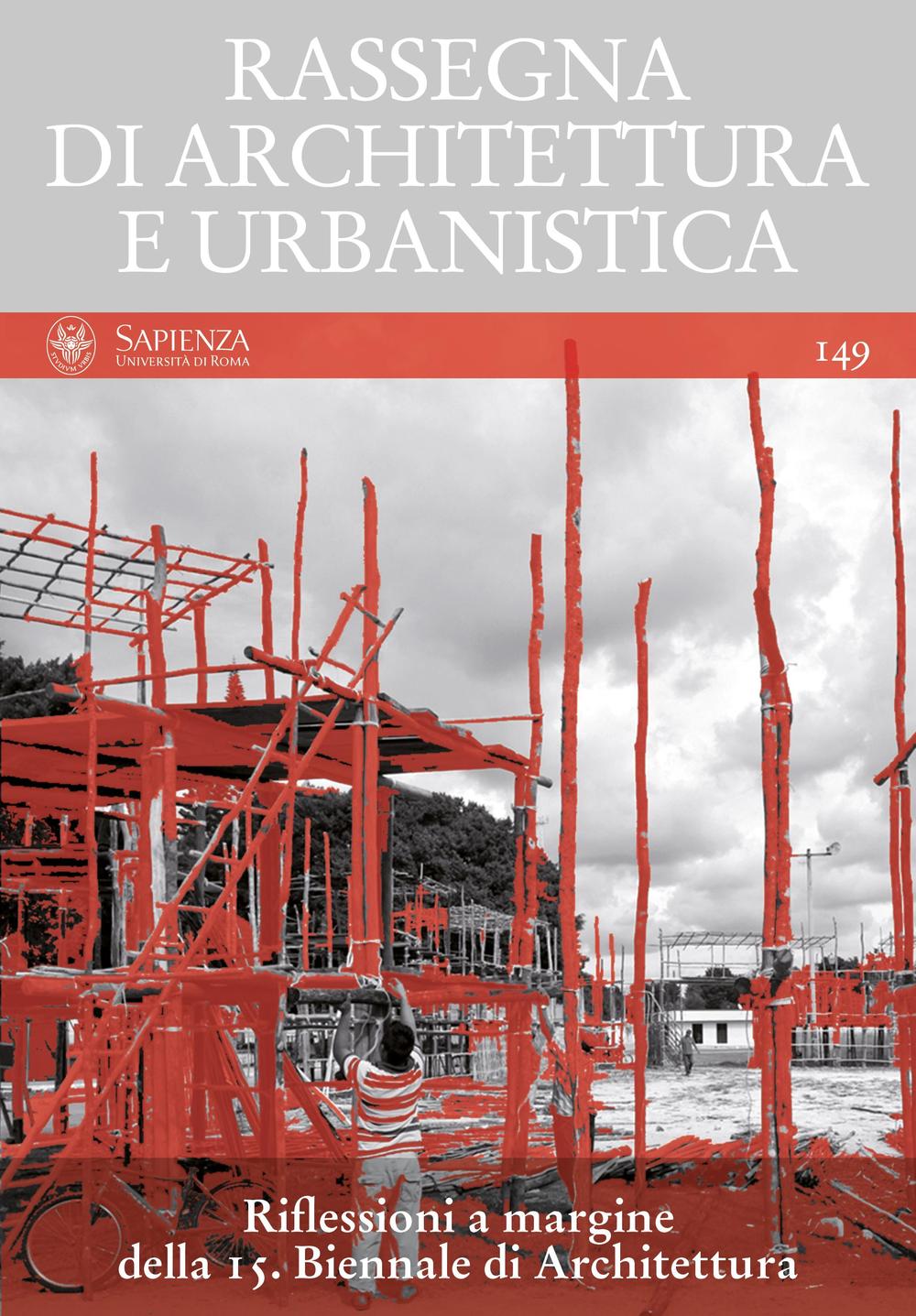 Rassegna di architettura e urbanistica. Ediz. multilingue. Vol. 149: Riflessioni a margine della 15ª Biennale di architettura
