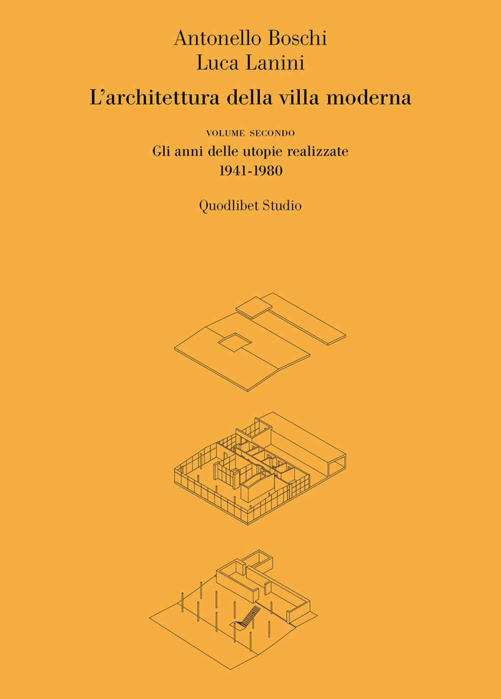 L'architettura della villa moderna. Vol. 2: Gli anni delle utopie realizzate 1941-1980