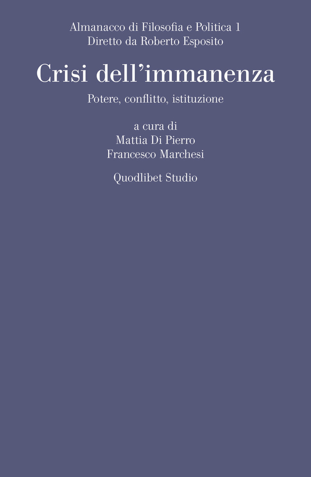 Almanacco di filosofia e politica (2019). Vol. 1: Crisi dell'immanenza. Potere, conflitto, istituzione