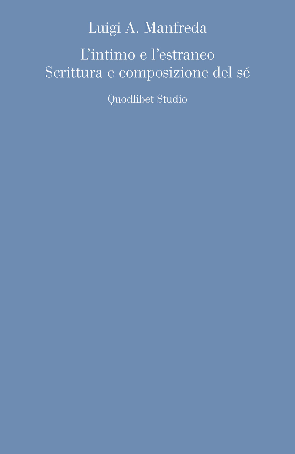 L'intimo e l'estraneo. Scrittura e composizione del sé