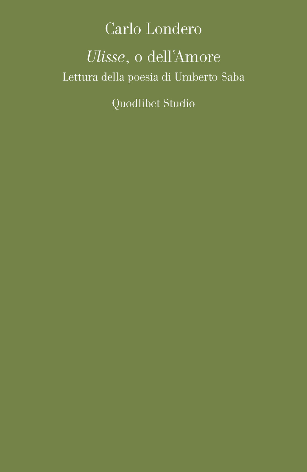 Ulisse, o dell'amore. Lettura della poesia di Umberto Saba