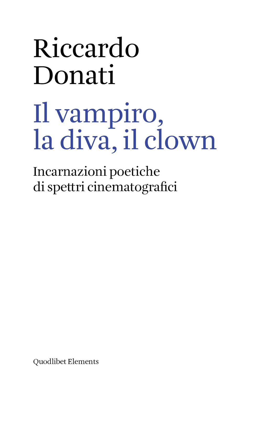 Il vampiro, la diva, il clown. Incarnazioni poetiche di spettri cinematografici