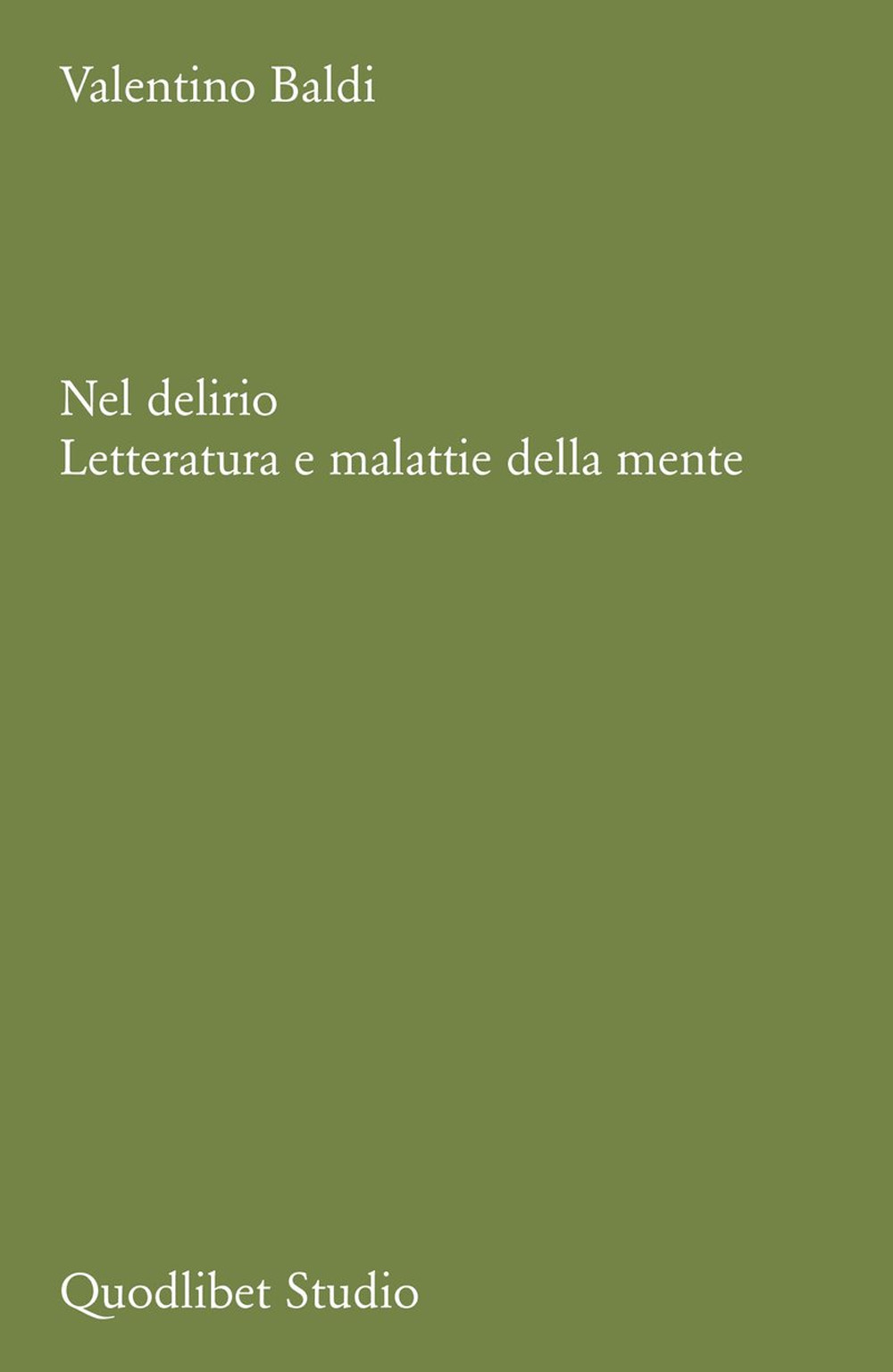 Nel delirio. Letteratura e malattie della mente