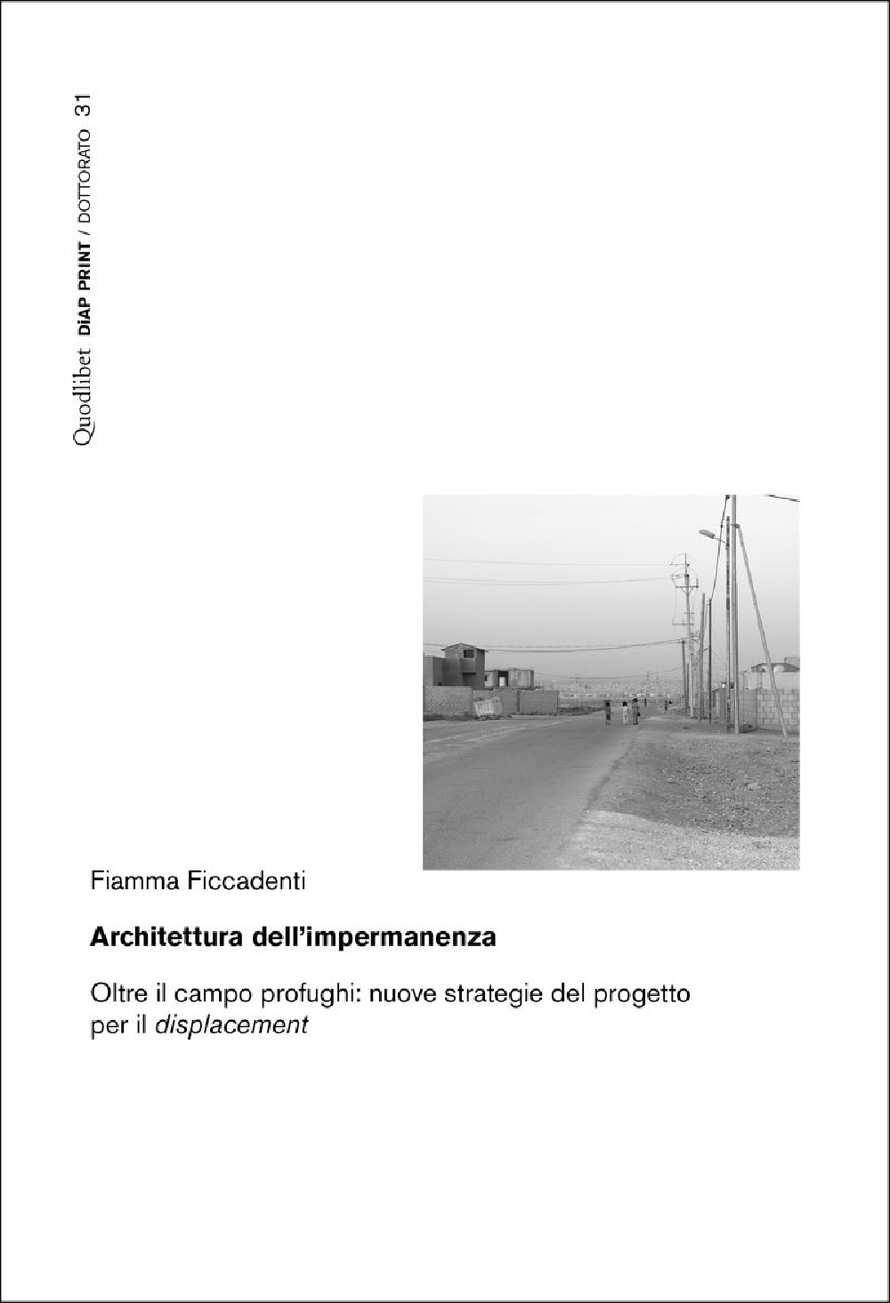 Architettura dell'impermanenza. Oltre il campo profughi: nuove strategie del progetto per il displacement