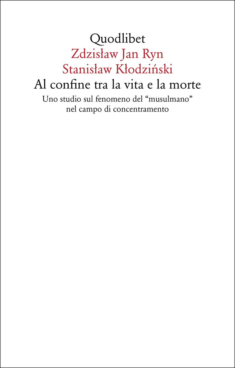 Al confine tra la vita e la morte. Uno studio sul fenomeno del «musulmano» nel campo di concentramento