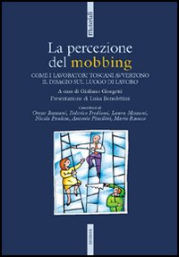 La percezione del mobbing. Come i lavoratori toscani avvertono il disagio sul luogo di lavoro