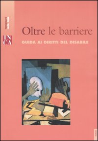 Oltre le barriere. Guida ai diritti del disabile