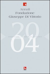 Annali Fondazione Giuseppe Di Vittorio (2004). Vol. 1: Welfare per una Europa sociale