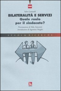 Bilateralità e servizi. Quale ruolo per il sindacato?