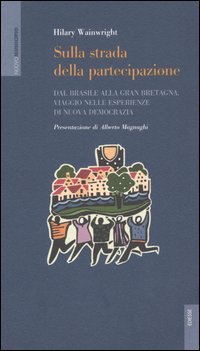 Sulla strada della partecipazione. Dal Brasile alla Gran Bretagna, viaggio nelle esperienze di nuova democrazia