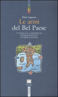 Le armi del Bel Paese. L'Italia e il commercio internazionale di armi leggere