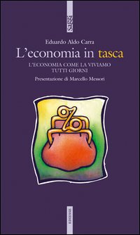 L'economia in tasca. L'economia come la viviamo tutti i giorni