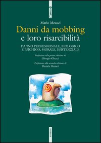 Danni da mobbing e loro risarcibilità. Danno professionale, biologico e psichico, morale, esistenziale