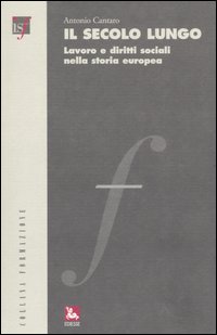 Il secolo lungo. Lavoro e diritti sociali nella storia europea. Con CD-ROM