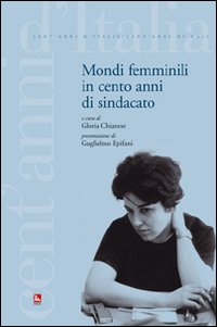 Mondi femminili in cento anni di sindacato