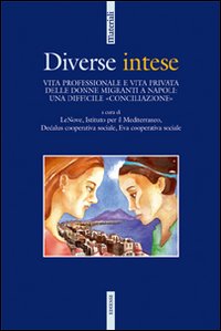 Diverse intese. Vita professionale e vita privata delle donne migranti a Napoli: una difficile «conciliazione»