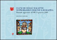 Elenchi delle malattie di probabile origine lavorativa. Manuale aggiornato al D.M. 14 gennaio 2008. Con CD-ROM