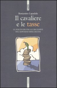 Il cavaliere e le tasse. Le politiche fiscali recessive del governo Berlusconi