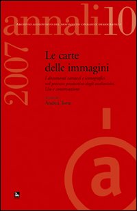 Annali. Archivio audiovisivo del movimento operaio e democratico (2007). Vol. 10: I documenti cartacei e iconografici nel processo produttivo degli audiovisivi. Uso e conservazione