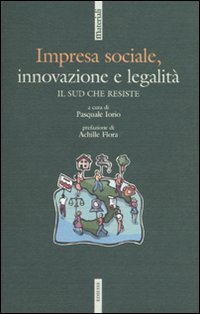 Impresa sociale, innovazione e legalità. Il Sud che resiste