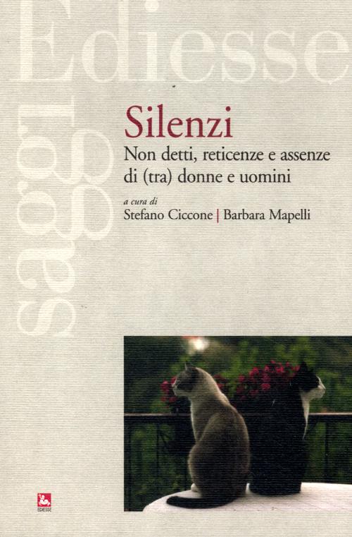 Silenzi. Non detti, reticenze e assenze di (tra) donne e uomini