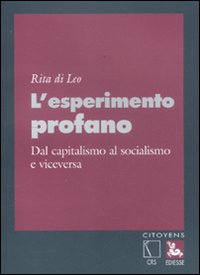 L'esperimento profano. Dal capitalismo al socialismo e viceversa