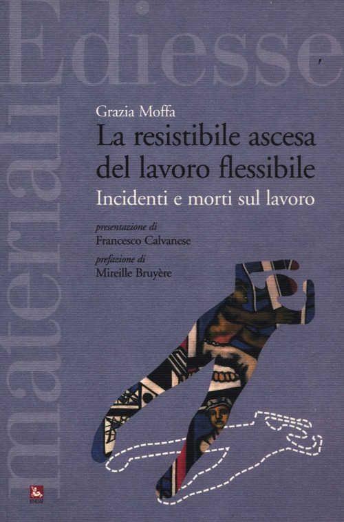 La resistibile ascesa del lavoro flessibile. Incidenti e morti sul lavoro