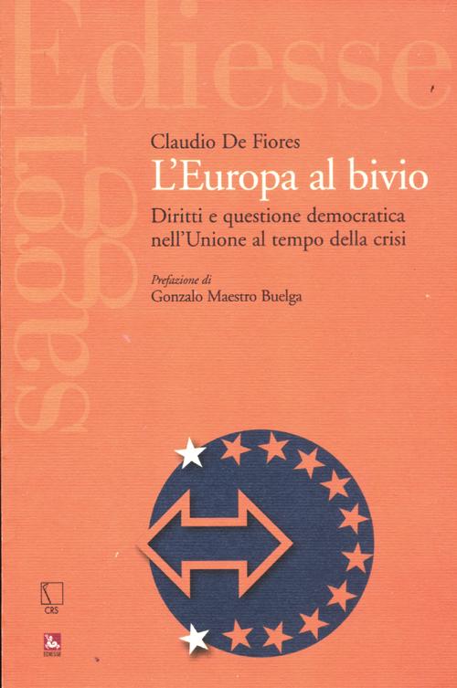 L'Europa al bivio. Diritti e questione democratica nell'Unione al tempo della crisi