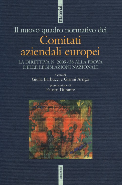 Il nuovo quadro normativo dei comitati aziendali europei. La direttiva n. 2009/38 alla prova delle legislazioni nazionali