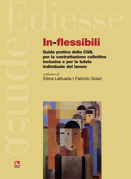 In-flessibili. Guida pratica della CGIL per la contrattazione collettiva inclusiva e per la tutela individuale del lavoro