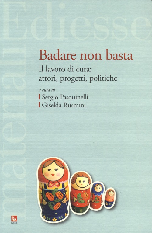 Badare non basta. Il lavoro di cura: attori, progetti e politiche