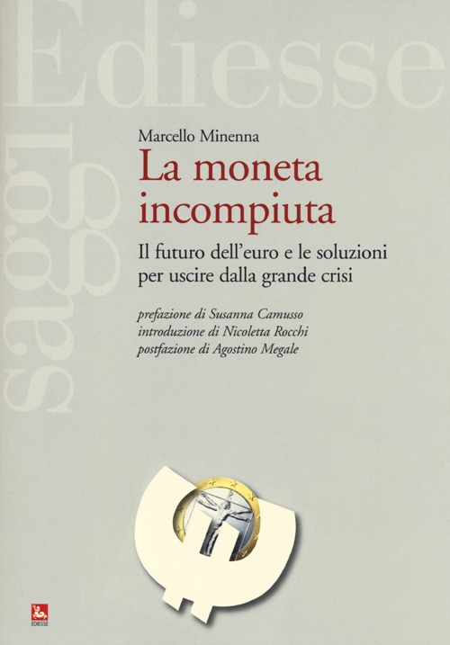 La moneta incompiuta. Il futuro dell'euro e le soluzioni per uscire dalla grande crisi