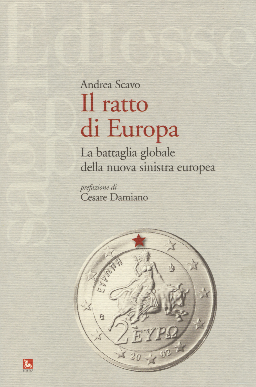 Il ratto d'Europa. La battaglia globale della nuova sinistra europea