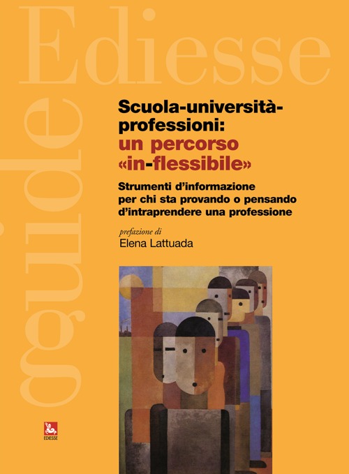 Scuola, università, professioni: un percorso «in-flessibile». Strumenti di informazione per chi sta provando o pensando di intraprendere una professione