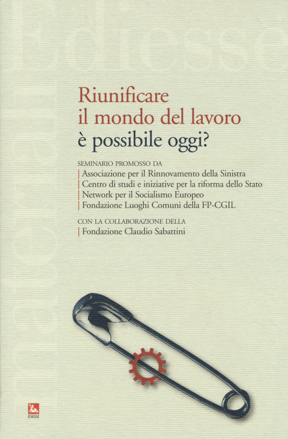 Riunificare il mondo del lavoro è possibile oggi?