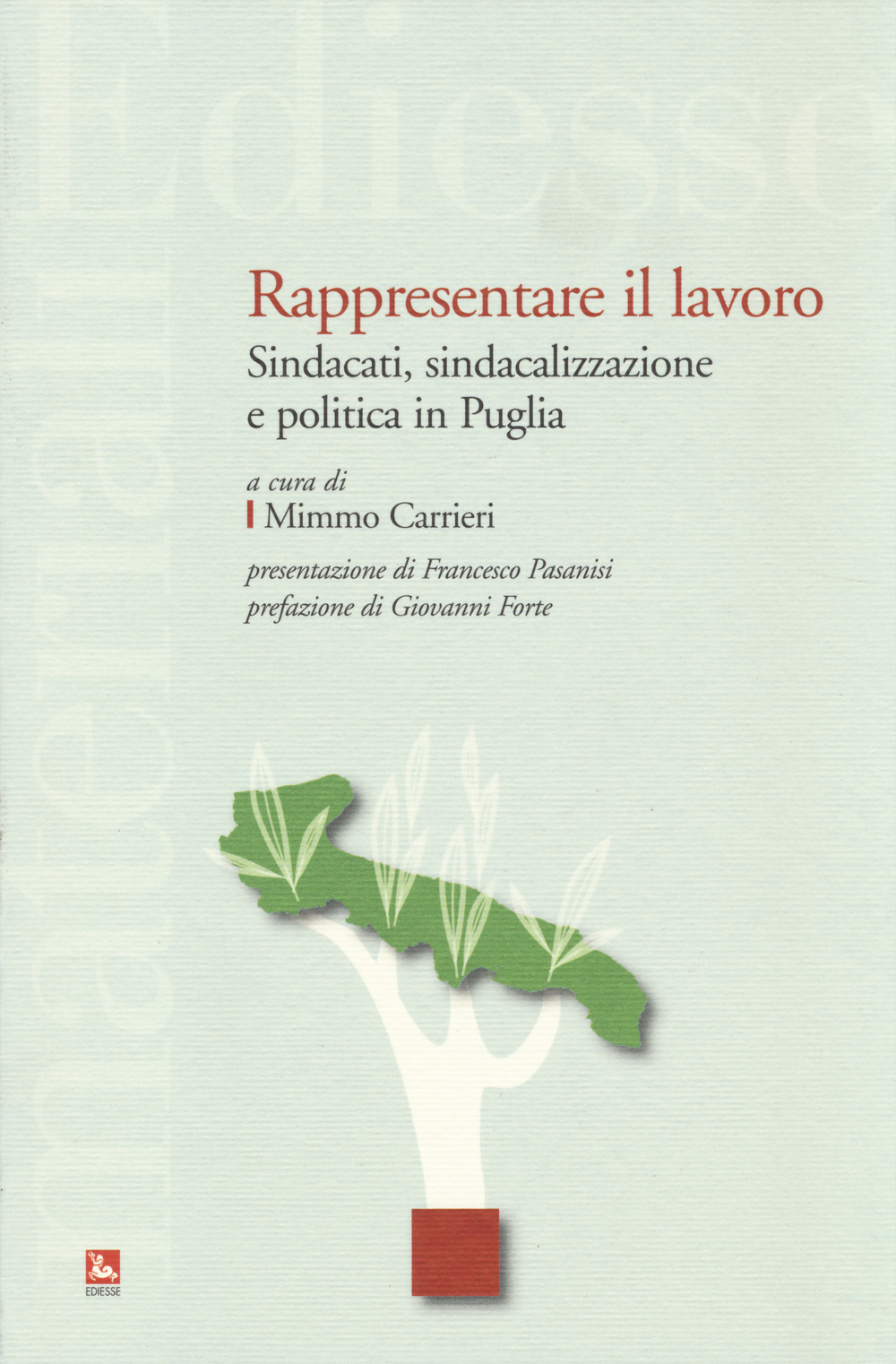 Rappresentare il lavoro. Sindacati, sindacalizzazione e politica in Puglia