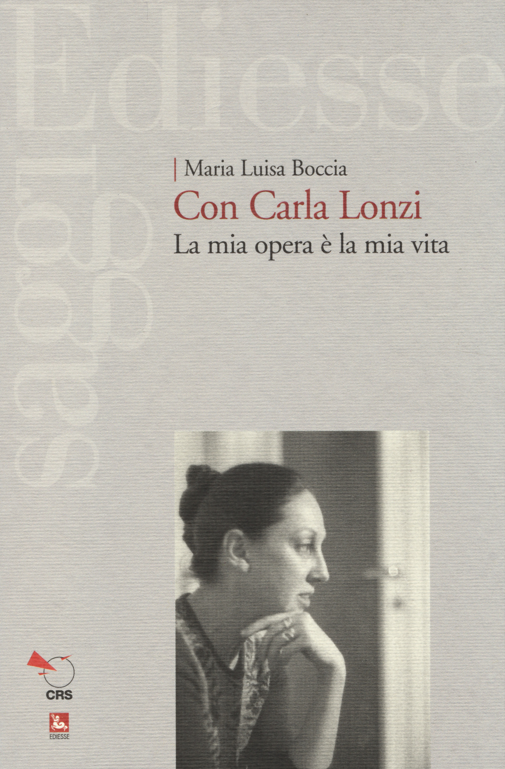 Con Carla Lonzi. La mia opera è la mia vita