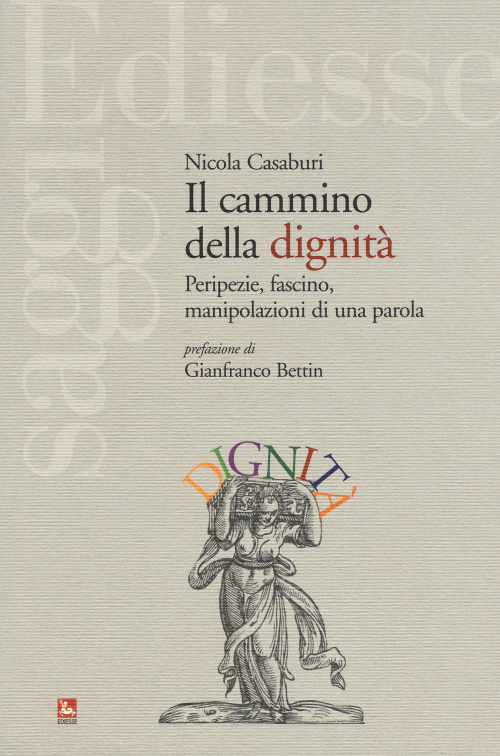 Il cammino della dignità. Peripezie, fascino, manipolazioni di una parola