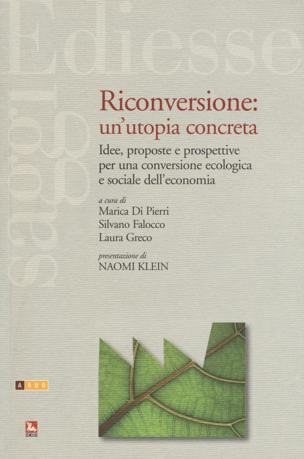 Riconversione: un'utopia concreta. Idee, proposte e prospettive per una conversione ecologica e sociale dell'economia