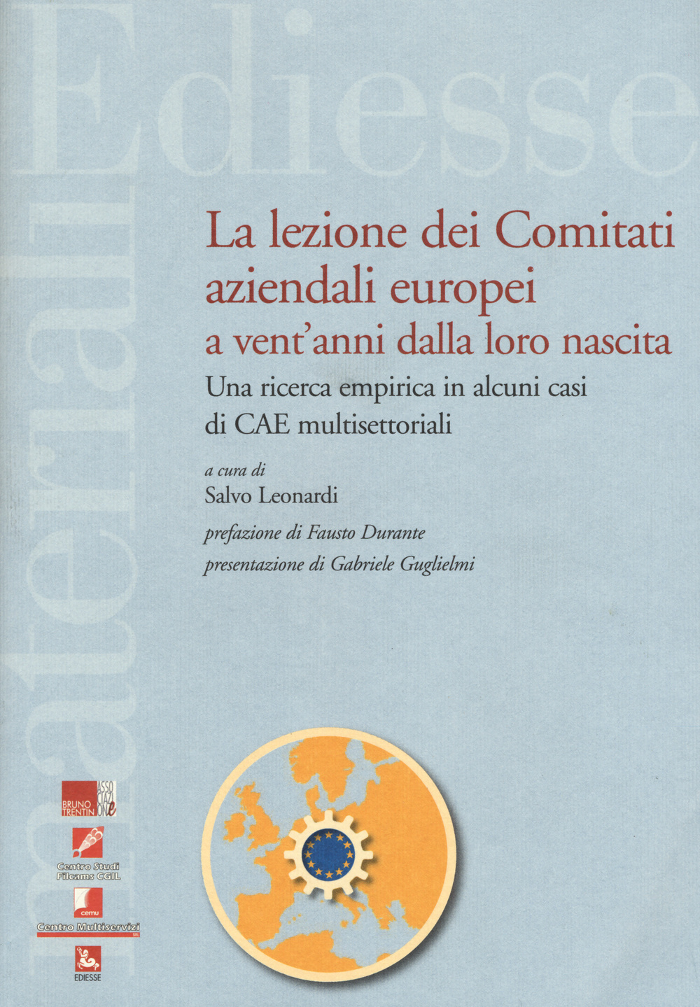 La lezione dei comitati aziendali europei a vent'anni dalla loro nascita. Una ricerca empirica in alcuni casi di CAE multisettoriali