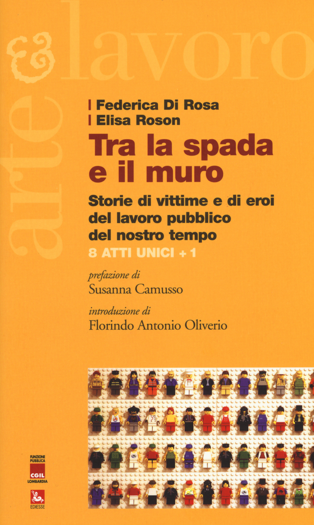 Tra la spada e il muro. Storie di vittime e di eroi del lavoro pubblico del nostro tempo. 8 atti unici + 1