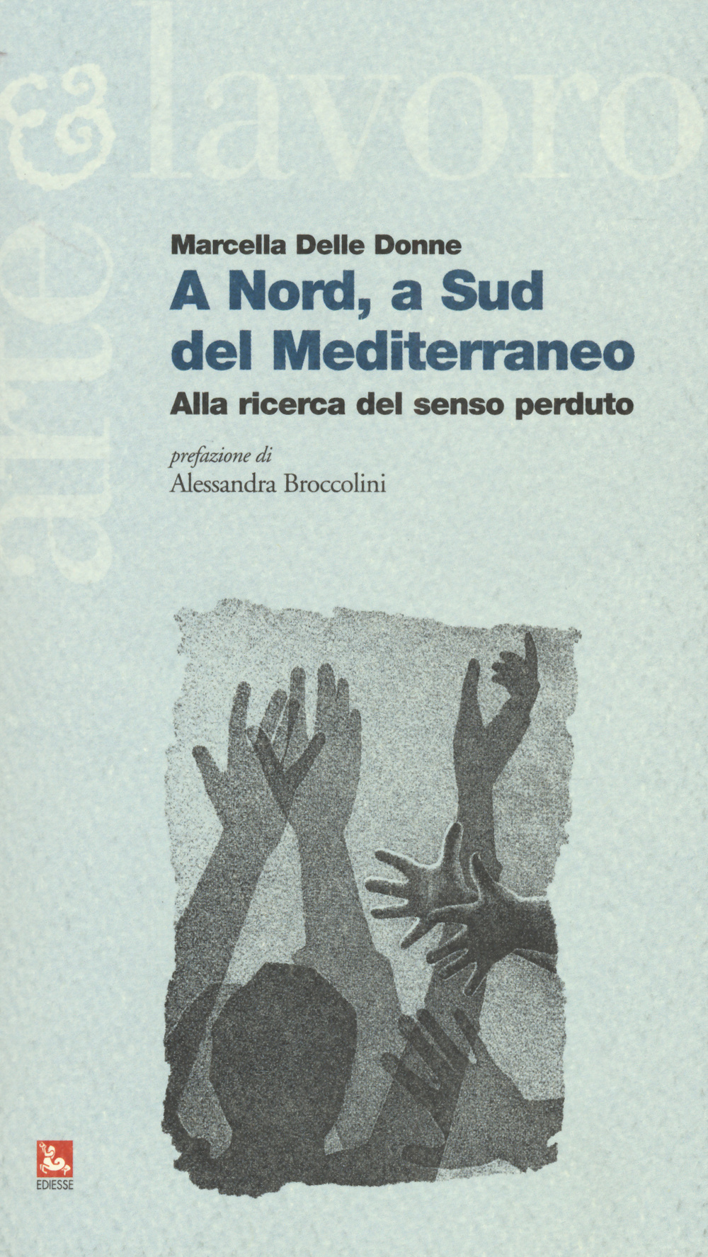 A Nord, a Sud del Mediterraneo. Alla ricerca del senso perduto