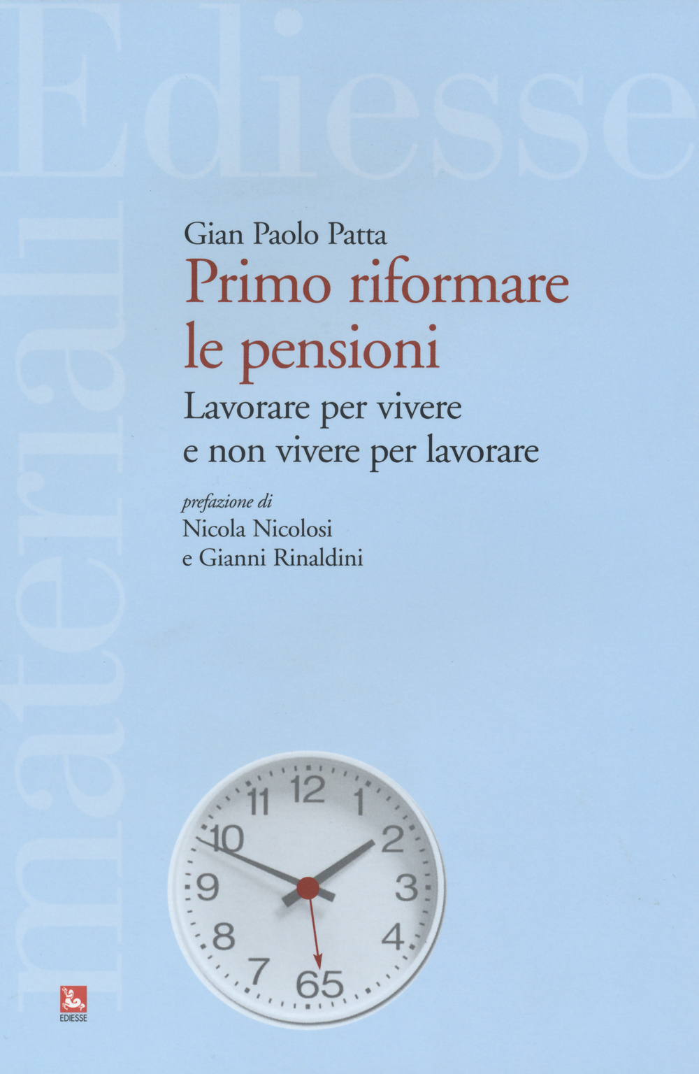 Primo riformare le pensioni. Lavorare per vivere e non vivere per lavorare