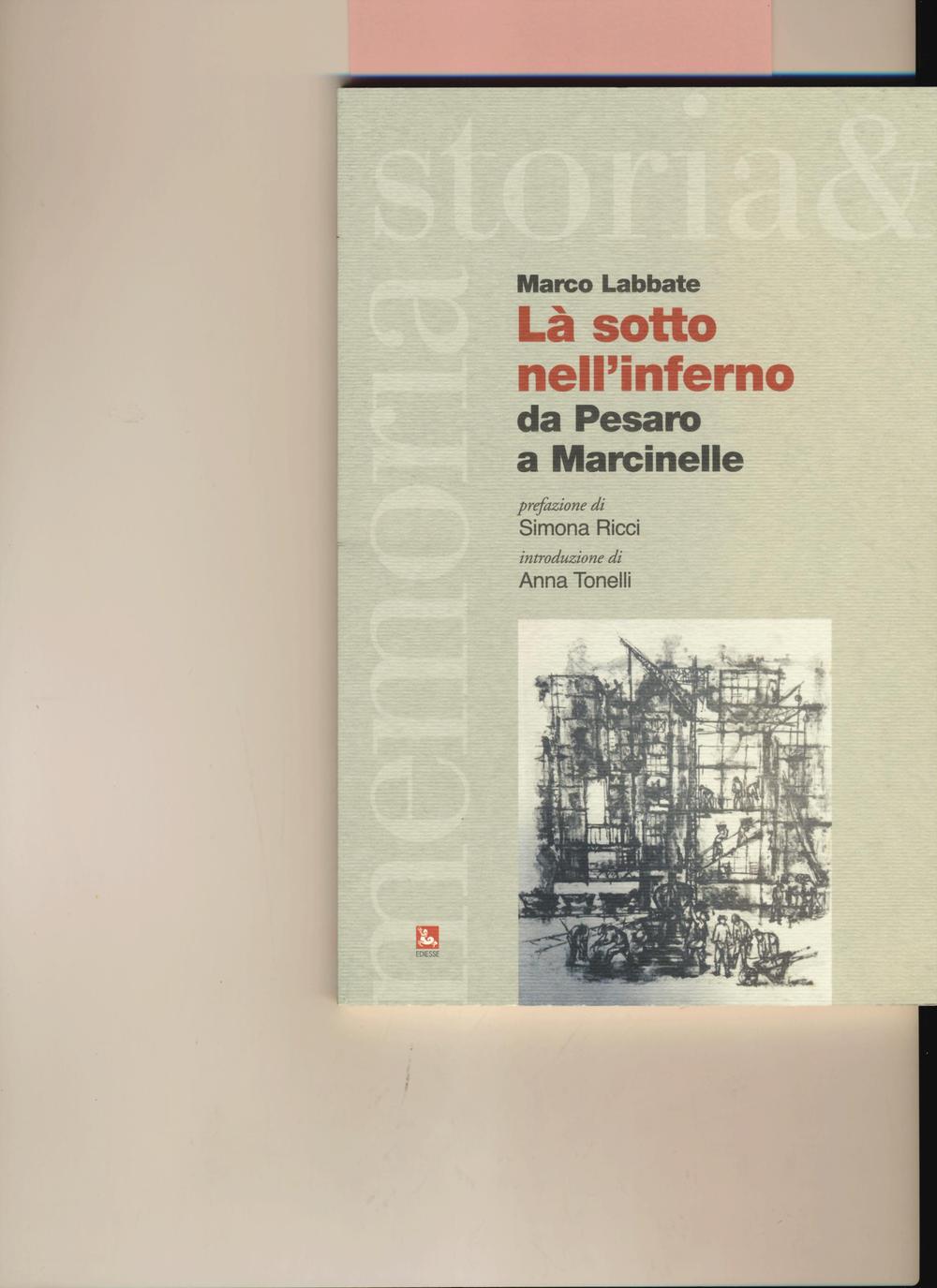 Là sotto nell'inferno. Da Pesaro a Marcinelle