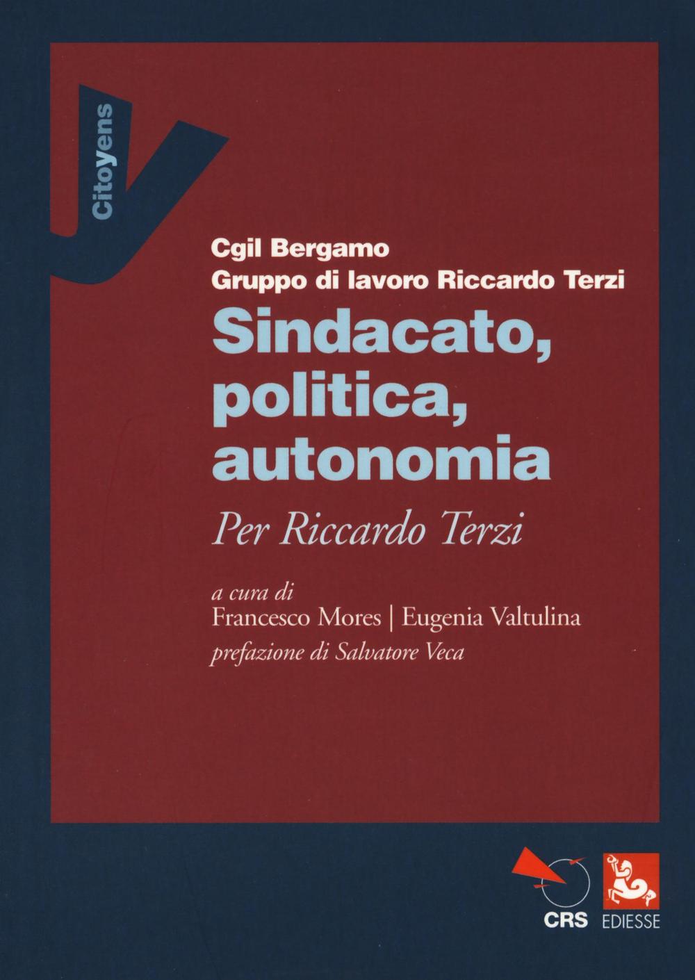 Sindacato, politica, autonomia. Per Riccardo Terzi