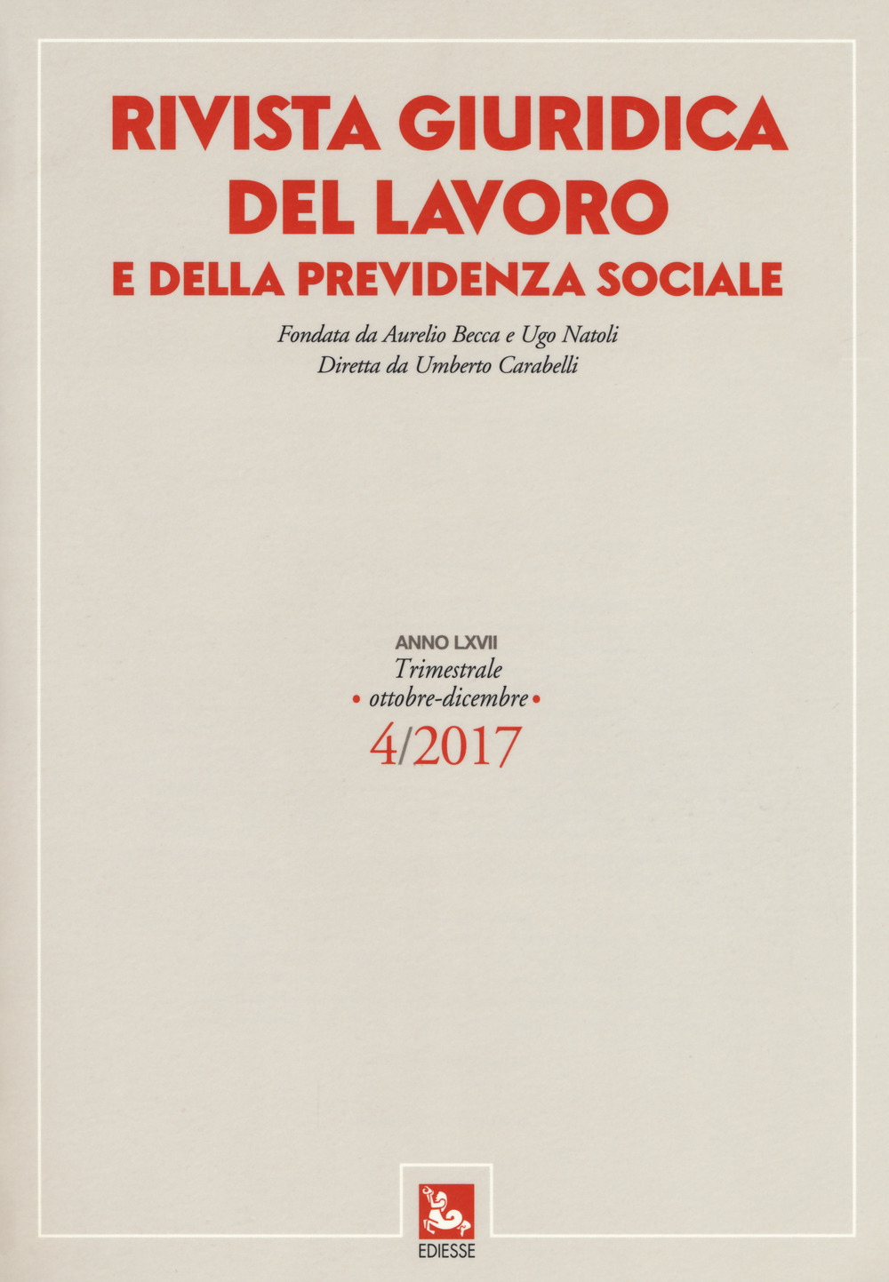 Rivista giuridica del lavoro e della previdenza sociale (2017). Vol. 4: (Ottobre-Dicembre)