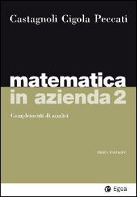 Matematica in azienda. Vol. 2: Complementi di analisi