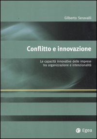 Conflitto e innovazione. Le capacità innovative delle imprese tra organizzazione e intenzionalità